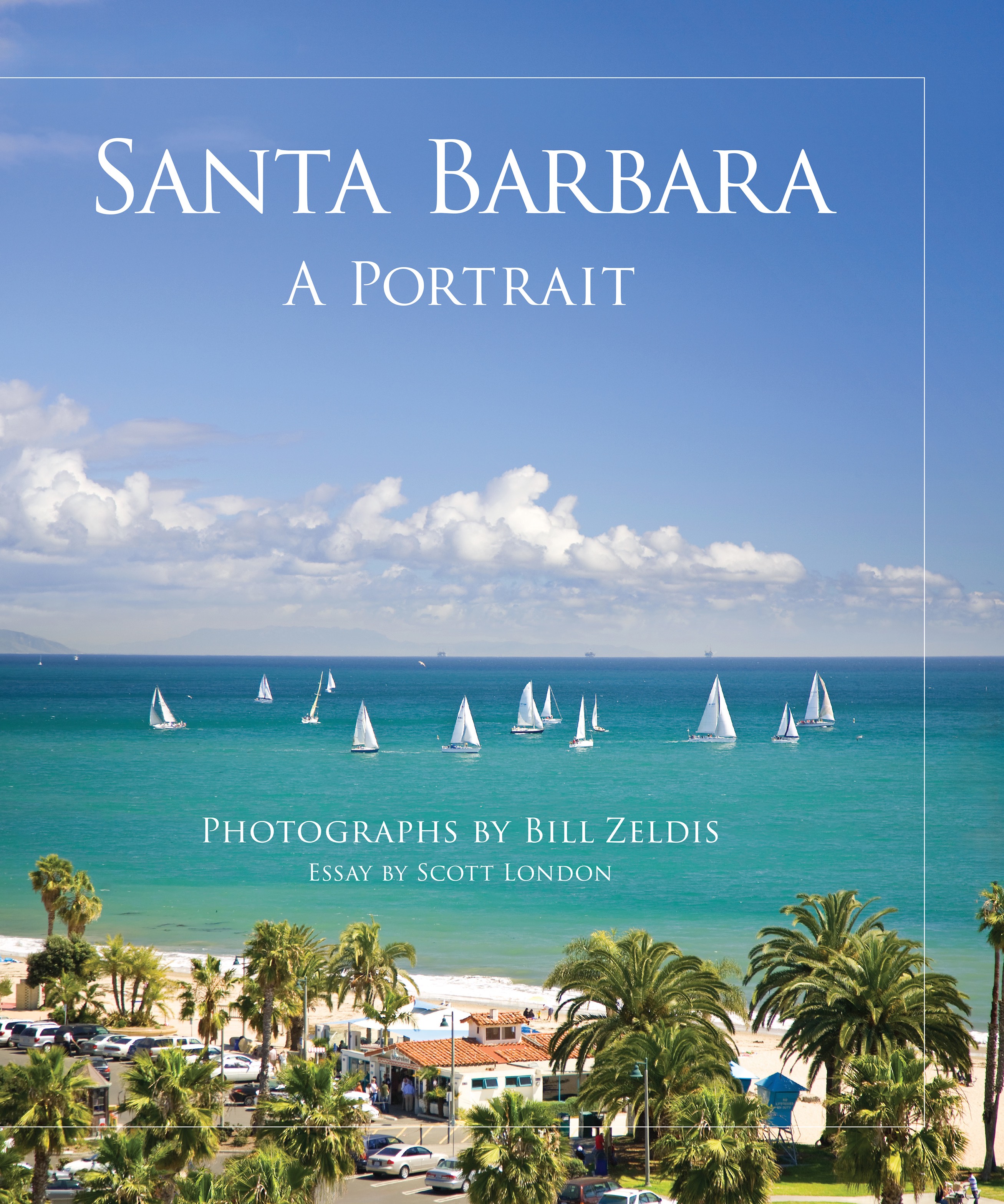 Santa Barbara: A Portrait — Book by Bill Zeldis